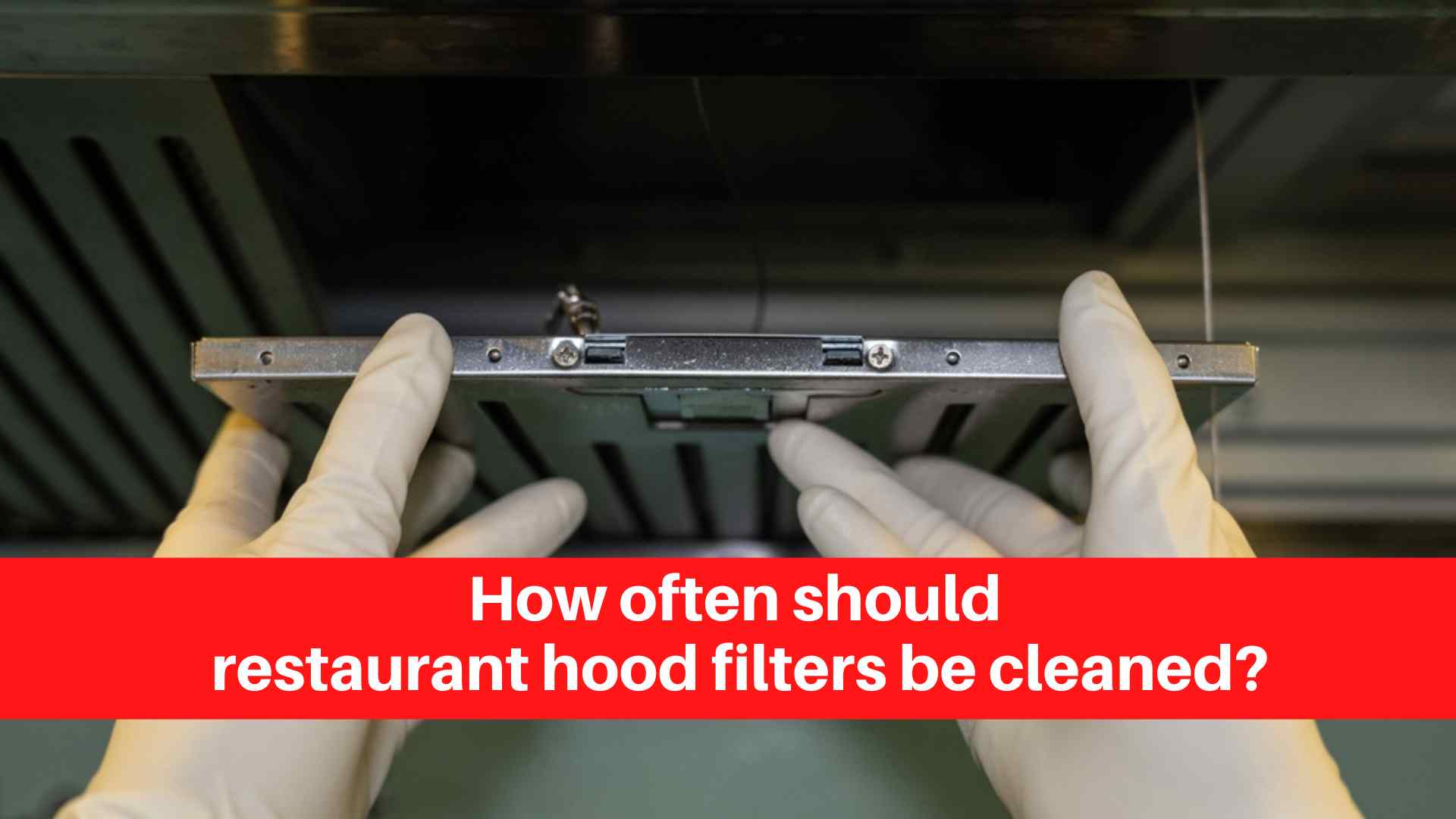 How often should restaurant hood filters be cleaned
