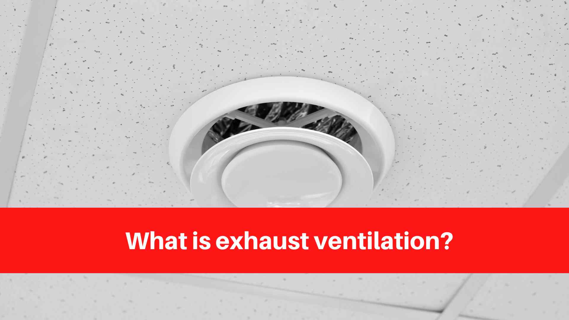 What is exhaust ventilation