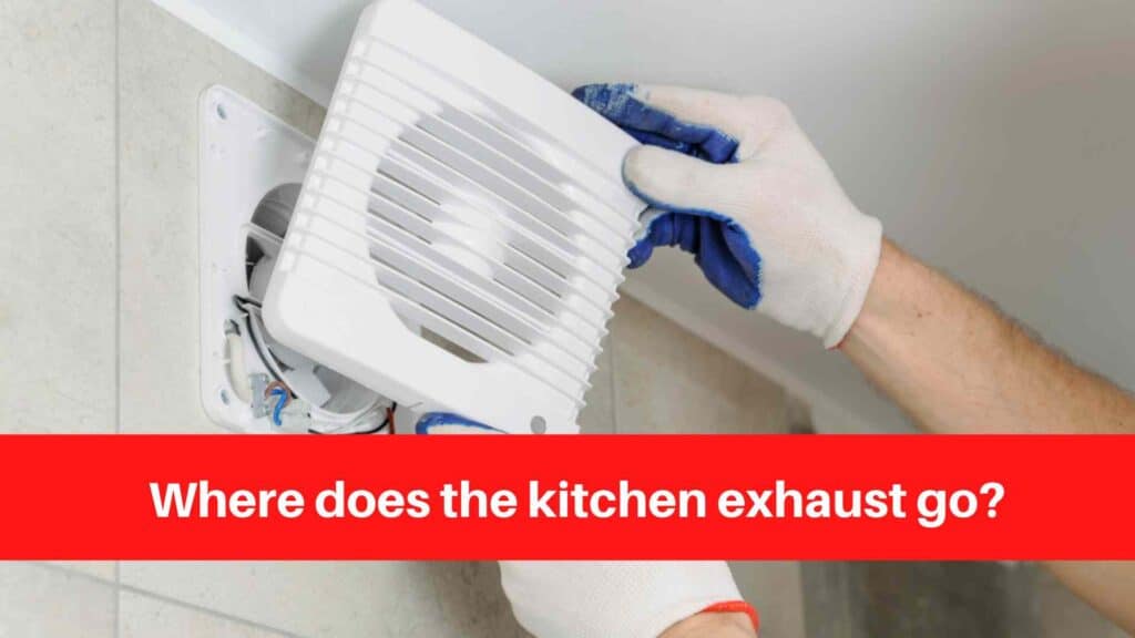 Where does the kitchen exhaust go